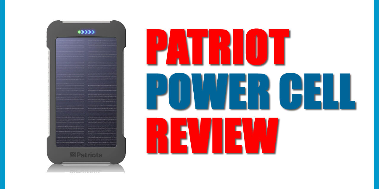 The 4Patriots Patriot Power Cell Review: Why Every Survivalist Needs One