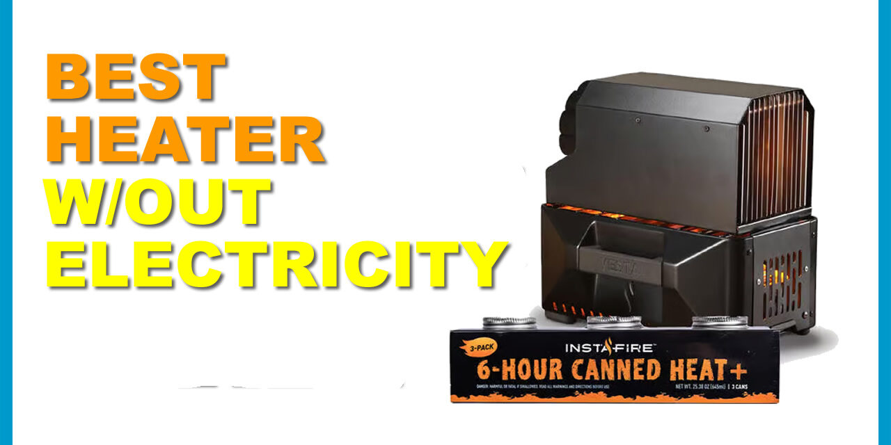 Best Heater Without Electricity: A Comprehensive Review